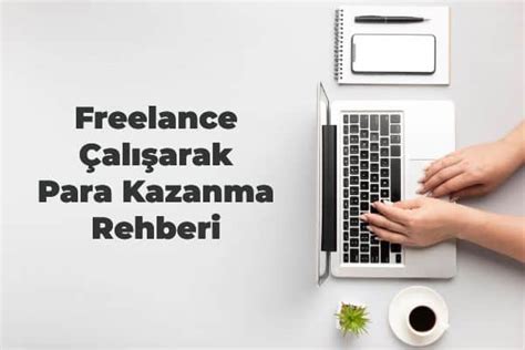 Freelance Çalışarak İnternetten Para Kazanma